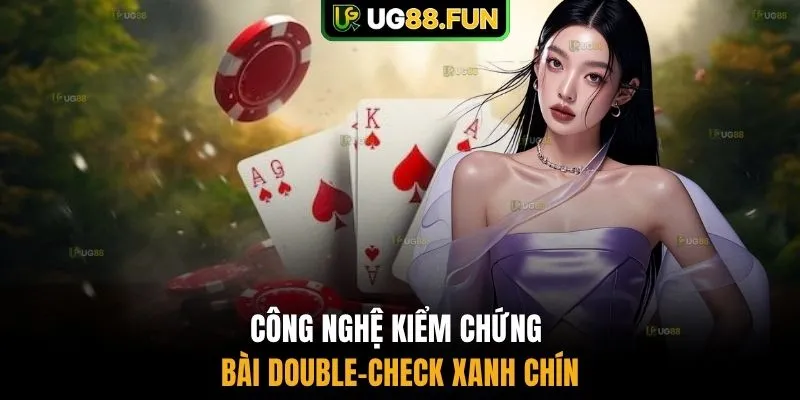 Công nghệ kiểm chứng bài Double-Check xanh chín