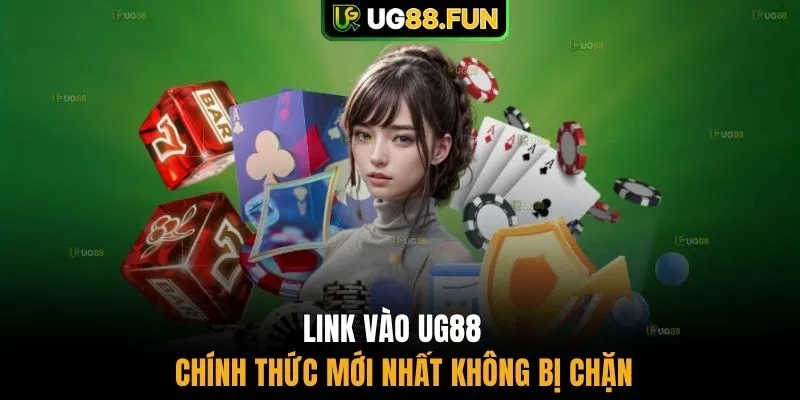  Link vào UG88 chính thức mới nhất không bị chặn 